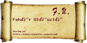 Fehér Ulászló névjegykártya